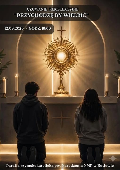 Plakat: czuwanie rekolekcyjne „Przychodzę by wielbić”, 12 września 2026 o godz. 19:00 w sanktuarium w Kotłowie
